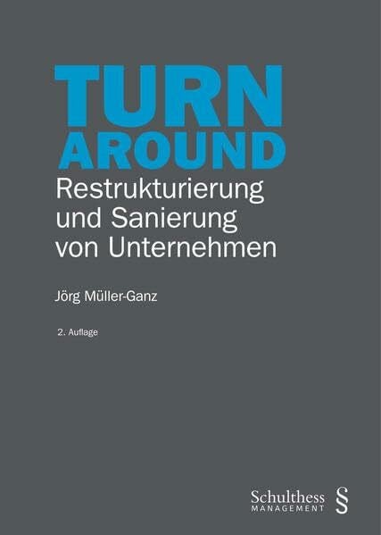 Müller-Ganz, Jörg Turnaround (PrintPlu§): Restrukturierung und Sanierung von Unternehmen