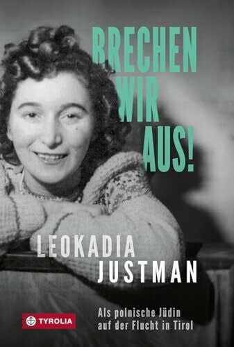 Costa, Susanne Brechen wir aus!: Als polnische Jüdin auf der Flucht in Tirol. Eine autobiografische Überlebensgeschichte