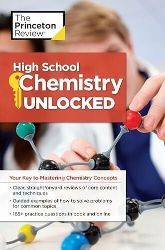 The Princeton Review High School Chemistry Unlocked: Your Key to Understanding and Mastering Complex Chemistry Concepts (High School Subject Review)