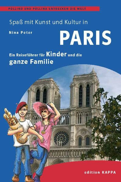 Peter, Nina Paris – Ein Reisefüher für Kinder und die ganze Familie: Pollino und Pollina entdecken die Welt: Ein Reiseführer für Kinder und die ganze Familie