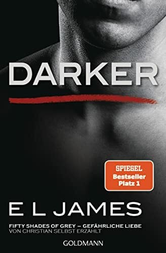 Laszlo, Ulrike Darker - Fifty Shades of Grey. Gefährliche Liebe von Christian selbst erzählt: Roman (Fifty Shades of Grey aus Christians Sicht erzählt, Band 2)