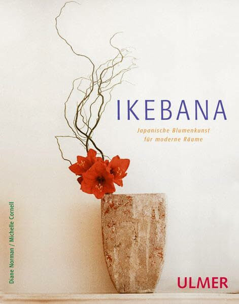 Cornell, Michelle Ikebana: Japanische Blumenkunst für moderne Räume (Floristik)
