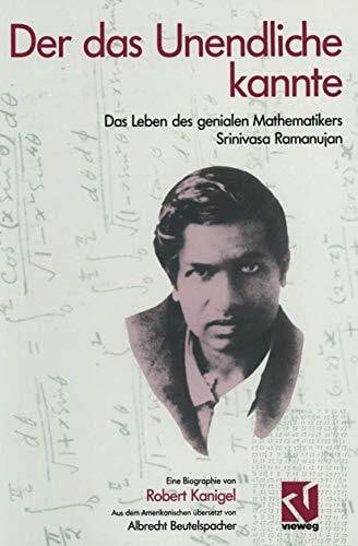 Kanigel, Robert Der das Unendliche kannte: Das Leben des genialen Mathematikers Srinivasa Ramanujan