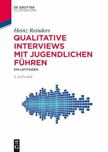 Reinders, Heinz Qualitative Interviews mit Jugendlichen führen: Ein Leitfaden