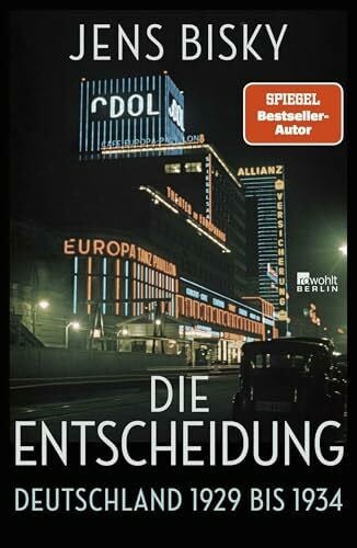 Bisky, Jens Die Entscheidung: Deutschland 1929 bis 1934 | Nominiert für den Preis der Leipziger Buchmesse 2025