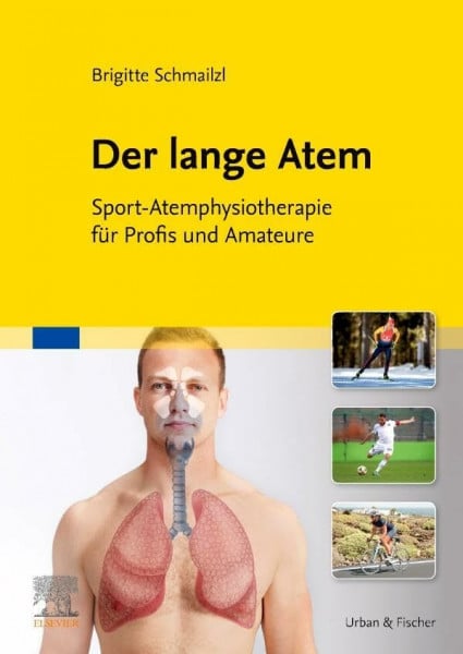 Schmailzl, Brigitte Der lange Atem: Sport-Atemphysiotherapie für Profis und Amateure