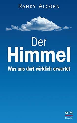 Alcorn, Randy Der Himmel: Was uns dort wirklich erwartet