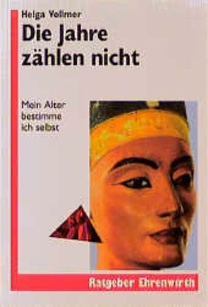 Vollmer, Helga Die Jahre zählen nicht: Mein Alter bestimme ich selbst (Ratgeber Ehrenwirth)
