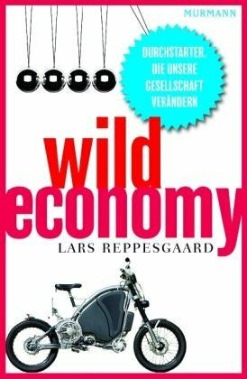 Reppesgaard, Lars Wild Economy: Durchstarter, die unsere Gesellschaft verändern