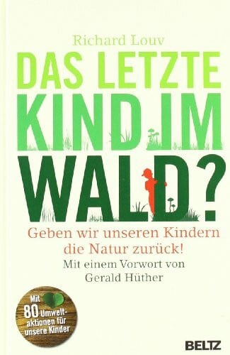 Hüther, Gerald Das letzte Kind im Wald?: Geben wir unseren Kindern die Natur zurück!