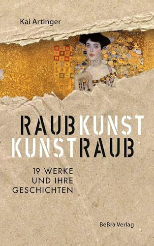 Artinger, Kai Raubkunst - Kunstraub: 19 Werke und ihre Geschichten