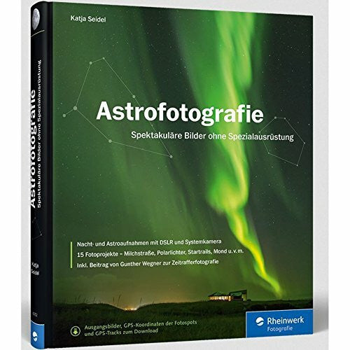 Seidel, Katja Astrofotografie: Spektakuläre Bilder ohne Spezialausrüstung –