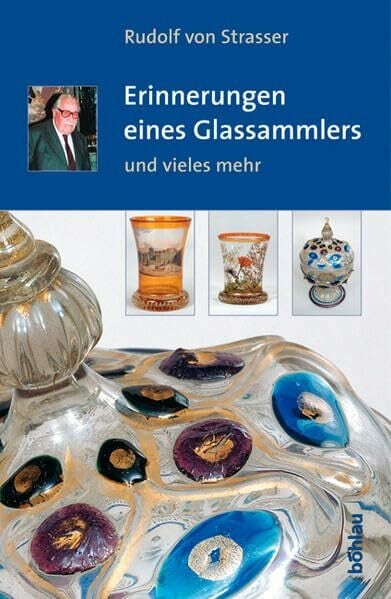 Strasser, Prof. Dipl.-Kfm. Rudolf von Erinnerungen eines Glassammlers und vieles mehr