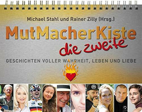 Zilly, Rainer MutMacherKiste, die zweite: Geschichten voller Wahrheit, Leben und Liebe