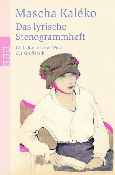 Kaléko, Mascha Das lyrische Stenogrammheft: Gedichte aus der Welt der Großstadt
