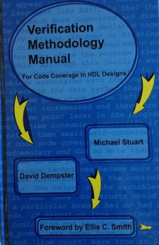 Moses, Chris Verification Methodology Manual: For Code Coverage in HDL Designs (HDL Designer S.)