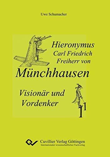 Schumacher, Uwe Hieronymus Carl Friedrich Freiherr von Münchhausen – Visionär und Vordenker