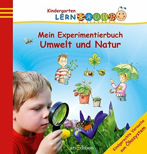 Petra Theissen Lernraupe - Mein Experimentierbuch Umwelt und Natur: Kindgerechte Versuche zum Ökosystem (Kindergarten-Lernraupe)