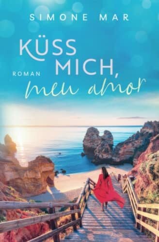 Mar, Simone Küss mich, meu amor (Verliebt auf Portugiesisch: Die Liebesroman-Reihe aus Mar-do-Tação!, Band 1)