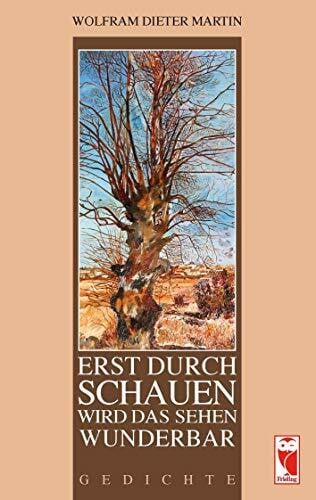 Martin, Wolfram Dieter Erst durch Schauen wird das Sehen wunderbar: Gedichte (Frieling - Lyrik)