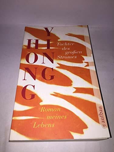 Hasselblatt, Karin Tochter des großen Stromes: Roman meines Lebens (Aufbau Taschenbücher)