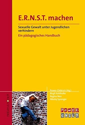 Bange, Dirk E.R.N.S.T. machen /Ernst machen: Sexuelle Gewalt unter Jugendlichen verhindern - Ein pädagogisches Handbuch
