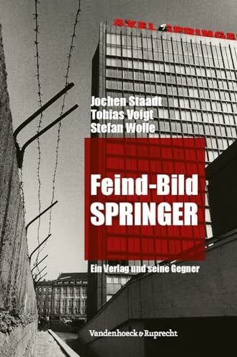 Wolle, Dr. Stefan Feind-Bild Springer: Ein Verlag und seine Gegner