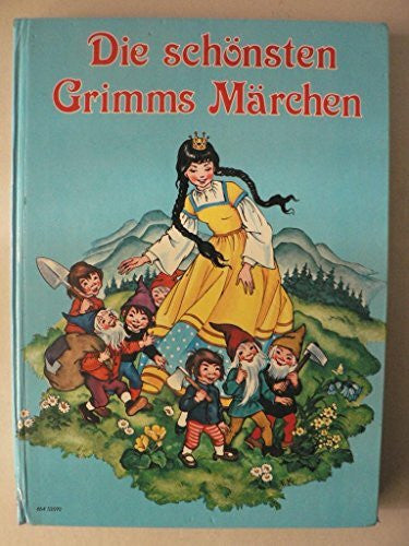 Felicitas Kuhn, Anny Hoffmann und Prof. Carl Benedek Die schönsten Grimms Märchen für Kinder nacherzählt von Gisela Fischer mit vielen Bildern von Felicitas Kuhn, Anny Hoffmann und Prof. Carl Benedek