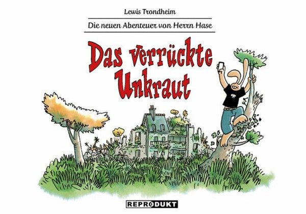 Lewis Trondheim Die neuen Abenteuer von Herrn Hase 2: Das verrückte Unkraut