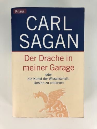 Michael Schmidt Der Drache in meiner Garage: Die Kunst der Wissenschaft, Unsinn zu entlarven