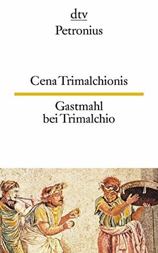 Ehlers, Wilhelm Cena Trimalchionis Gastmahl bei Trimalchio: dtv zweisprachig für Könner – Latein