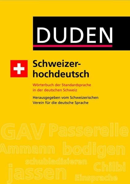 Sprache, Schweizerischer Verein für die deutsche Schweizerhochdeutsch: Wörterbuch der Standardsprache in der deutschen Schweiz (Duden Taschenbücher)