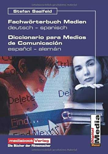Saalfeld, Stefan Fachwörterbuch Medien / Diccionario para medios de comunicación deutsch - spanisch / español - alemán: Diccionario para Medios de Comunicación. Español-Alemán