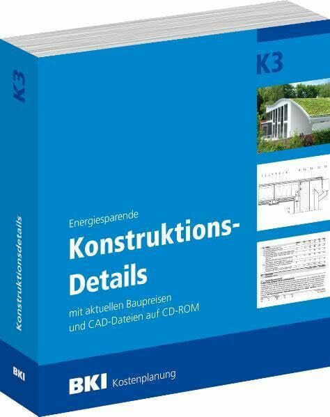 BKI Baukosteninformationszentrum Deutscher Architektenkammern BKI Konstruktionsdetails K3: Energiesparende Details mit Baupreisen 2011 und CAD-Dateien auf CD-ROM