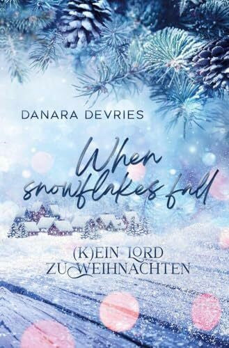 DeVries, Danara When Snowflakes fall - (K)ein Lord zu Weihnachten (Almost Weihnachtsromanzen)