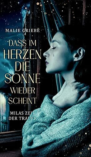 Griebe, Malie Dass im Herzen die Sonne wieder scheint: Milas Zeit der Trauer