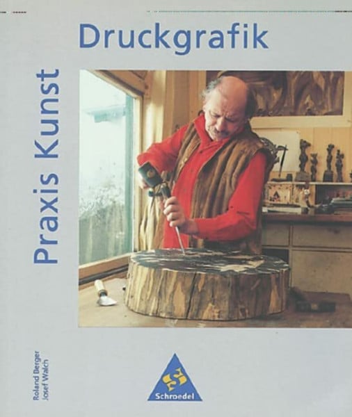 Walch, Josef Praxis Kunst - Sekundarstufe II: Praxis Kunst: Druckgrafik