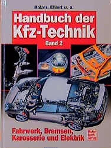 Balzer  Ehlert u.a. Handbuch der Kfz-Technik Band 2: Fahrwerk, Bremsen, Karosserie und Elektrik