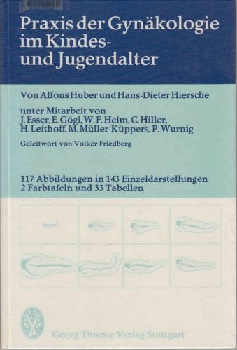 Alfons Huber, Hans-Dieter Hiersche Praxis der Gynäkologie im Kindes- und Jugendalter,