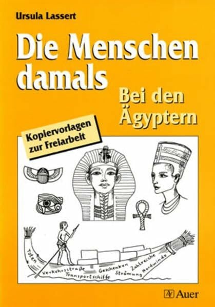 Lassert, Ursula Die Menschen damals, Bei den Ägyptern: Kopiervorlagen zur Freiarbeit (3. bis 6. Klasse)