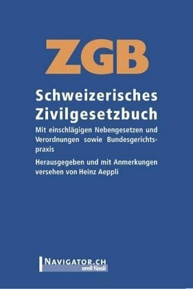 Aeppli, Heinz ZGB Schweizerisches Zivilgesetzbuch: Mit einschlägigen Nebengesetzen und Verordnungen sowie Bundesgerichtspraxis