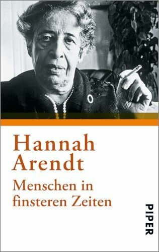 Arendt, Hannah Menschen in finsteren Zeiten