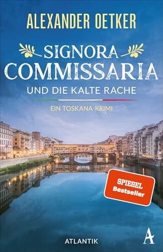 Oetker, Alexander Signora Commissaria und die kalte Rache: Ein Toskana-Krimi | Das originellste Ermittlerteam der traumhaften, tödlichen Toskana ist zurück! (Giulia Ferrari ermittelt, Band 3)