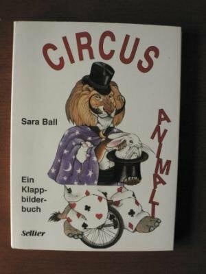 Sara Ball / Caroline Kazianka Circus Animali. Ein Klappbilderbuch