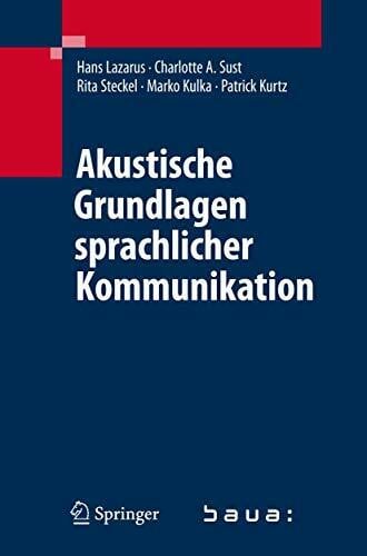 Kurtz, Patrick Akustische Grundlagen sprachlicher Kommunikation: Anwendung in Schule, Büro und Freizeit, bei Schwerhörigkeit und Zweitsprache
