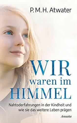 Krätzer, Anita Wir waren im Himmel: Nahtoderfahrungen in der Kindheit und wie sie das weitere Leben prägen