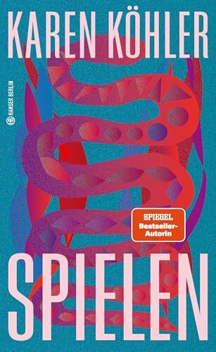 Köhler, Karen Spielen (Hanser Berlin LEBEN)
