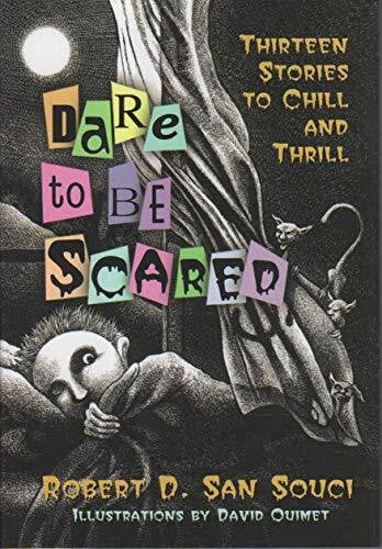 Ouimet, David Dare to Be Scared: Thirteen Stories to Chill and Thrill