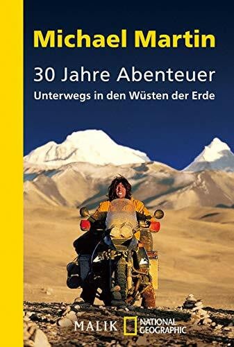 Martin, Michael 30 Jahre Abenteuer: Unterwegs in den Wüsten der Erde