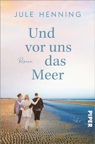 Henning, Jule Und vor uns das Meer: Roman | Ein Urlaubsroman mit Tiefgang für alle LeserInnen von Dora Heldt